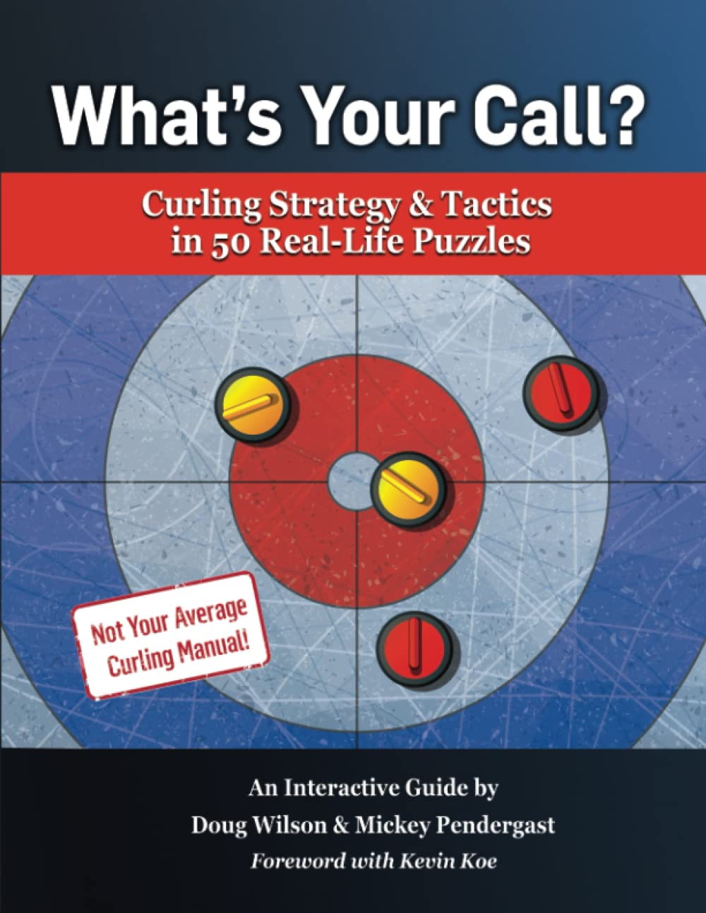What’s Your Call? Curling Strategy & Tactics in 50 Real-Life Puzzles